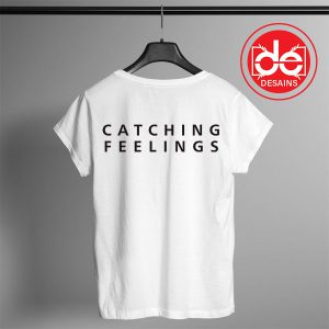 Buy Tshirt Catching Feelings Tshirt mens Tshirt womens Tees Size S-3XL