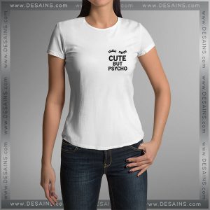 Buy Tshirt Cute But Psycho Girls Tshirt mens Tshirt womens Tees size S-3XL