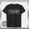 Tshirt Don't Want Feelings I Want New Clothes Tshirt mens Tshirt womens