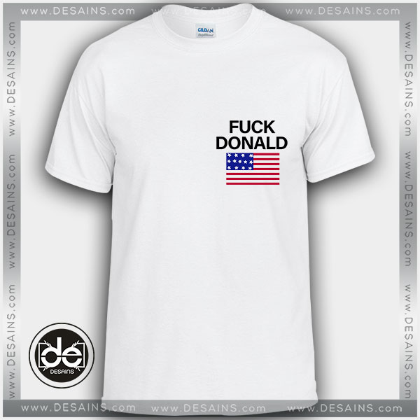 Buy Tshirt Fuck Donald Trump America Tshirt mens Tshirt womens Tees size S-3XL