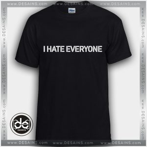 Buy Tshirt I Hate Everyone Tshirt mens Tshirt womens Tees size S-3XL