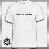 Buy Tshirt I Want Ticket To Anywhere Tshirt mens Tshirt womens Tees size S-3XL