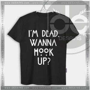 Tshirt I'm Dead Wanna Hook Up american horror story Tshirt mens Tshirt womens