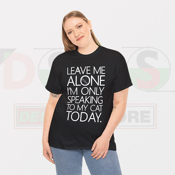 Buy Tshirt Leave Me Alone Speaking To my Cat