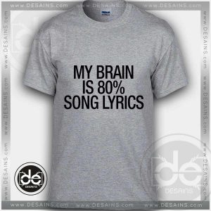 Tshirt Tshirt My Brain is 80% Song Lyrics Tshirt mens Tshirt womens Tees S-3XL