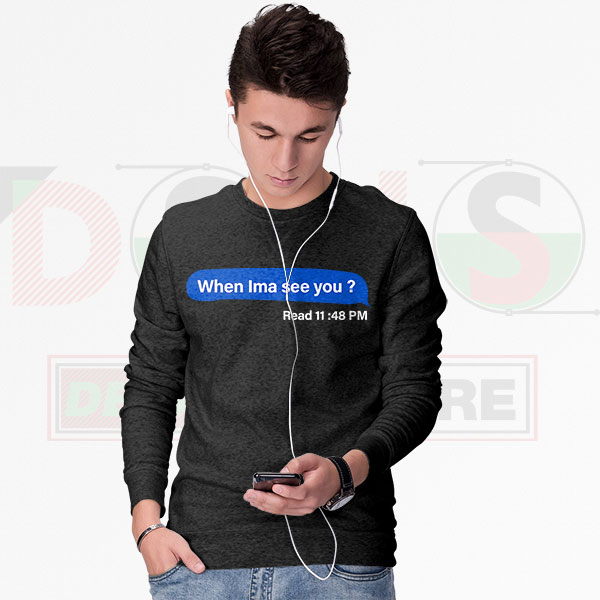When Ima See You Funny Quote Sweatshirt DESAINS STORE