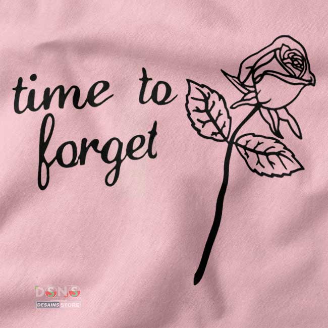 closeup Buy Quote Tshirt - Time To Forget