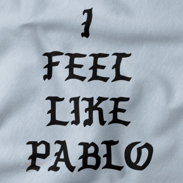 Buy Tshirt I Feel Like Pablo Yeezy Merch 2 DESAINS STORE