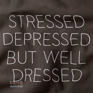 closeup Tshirt - Stressed Depressed But Well Dressed