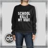 Buy Sweatshirt School Kills My Vibe Sweater Womens and Sweater Mens