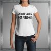 Buy Tshirt Catch Flights Not Feelings Tshirt Womens Tshirt Mens Tees size S-3XL