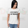 Catch Flights Not Feelings T-shirt with travel quote graphic