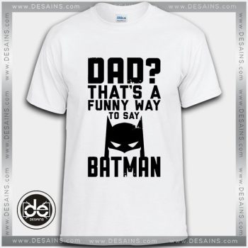 Buy Tshirt Dad Funny Batman Tshirt Kids Youth and Adult Tshirt Custom