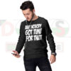 Funny Sweatshirt with “Ain’t Nobody Got Time for That” Quote
