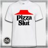 Buy Tshirt Pizza Slut Funny Tshirt Womens Tshirt Mens Tees size S-3XL