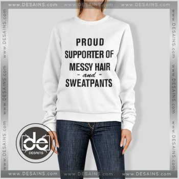 Sweatshirt Proud Supporter of Messy Hair & Sweatpants Sweater Womens Sweater Mens