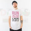 Run Like Ryan Gosling Is Waiting For You” funny fitness quote T-shirt