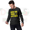 Show Me Your Kitties funny cat sweatshirt graphic design”