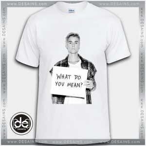 Tshirt What do You mean Poster Bieber Tshirt Womens Tshirt Mens Tees size S-3XL