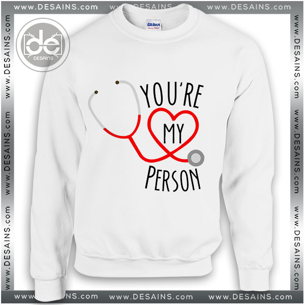 Buy Sweatshirt Youre My Person Greys Anatomy