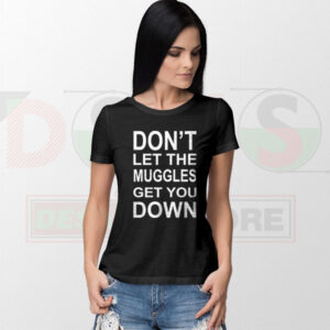 Don’t Let the Muggles Get You Down wizard quote graphic t-shirt