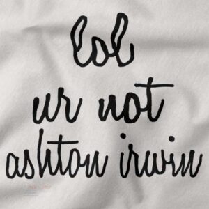 Alternative view of Lol Ur Not Ashton Irwin Tee