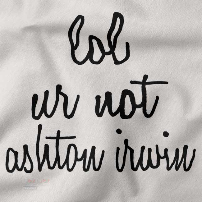 Lol Ur Not Ashton Irwin Tee - Image 2