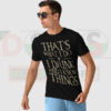Funny I Drink and I Know Things quote T-shirt