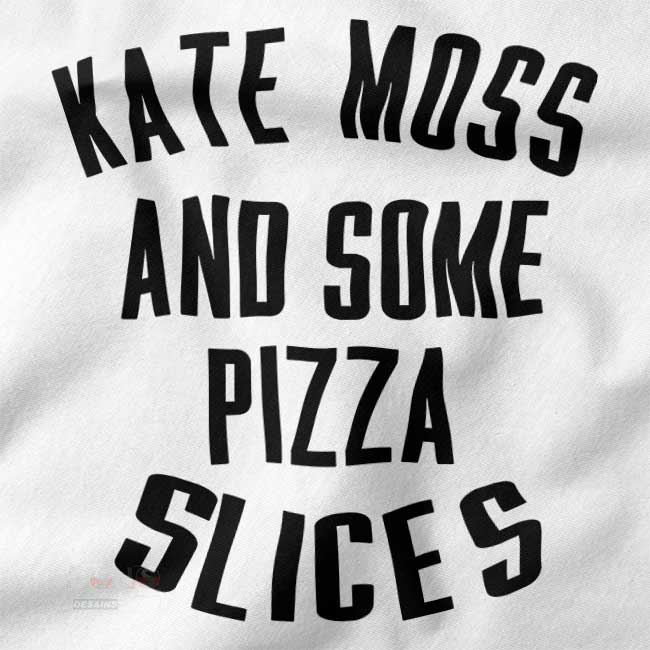 Funny fashion meme tee featuring Kate Moss and pizza