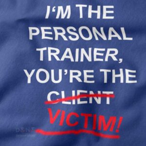 Funny gym quote personal trainer shirt