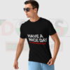 Have A Nice Day Somewhere Else T-shirt