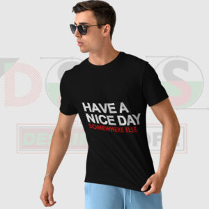 Have A Nice Day Somewhere Else T-shirt