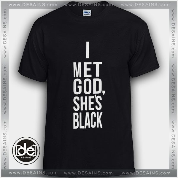 Buy Tshirt I Met God She's Black Tshirt Womens Tshirt Mens Tees Size S-3XL
