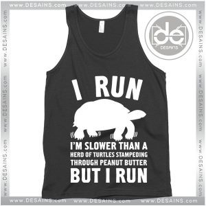 Buy Tank Top I Run I'm Slower Than A Herd Of Turtles Tank Top Womens Mens Adult