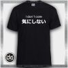Buy Tshirt I don't care Japanese Tshirt Womens Tshirt Mens Tees Size S-3XL