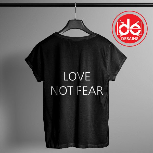 Buy Tshirt Love Not Fear Tshirt Womens Tshirt Mens Tees Size S-3XL