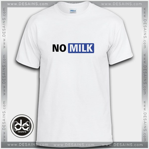Buy Tshirt No Milk Tshirt Womens Tshirt Mens Tees size S-3XL