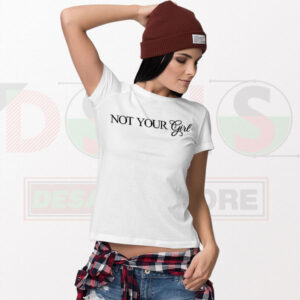 Not your girl funny quote t-shirt streetwear