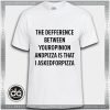 Buy Tshirt Defference Between Your Opinion and Pizza Tshirt Womens Tshirt Mens