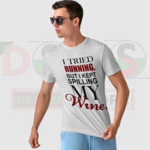 Tried running kept spilling my wine funny t-shirt