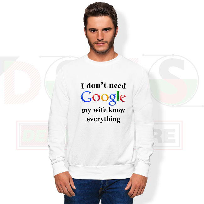 funny quote sweatshirt my wife knows everything design