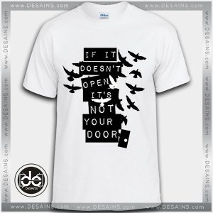 Buy Tshirt if it doesn't open it's not your door Tshirt Womens Tshirt Mens White