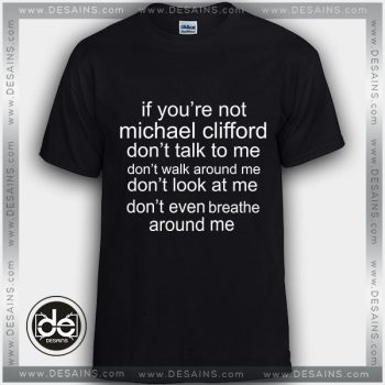 Buy Tshirt If You're not Michael Clifford Tshirt Womens Tshirt Mens Tees Size S-3XL