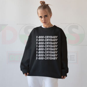 1-800 Crybaby funny graphic sweatshirt