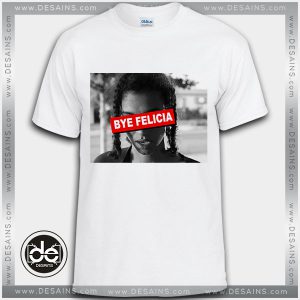 Buy Tshirt Bye felicia Ice cube Tshirt Womens Tshirt Mens Tees Size S-3XL