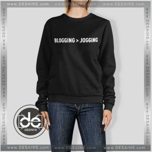 Buy Sweatshirt Funny Blogging Is Like Jogging