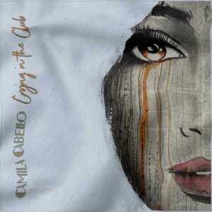 Camila Cabello Crying In The Club graphic t-shirt streetwear