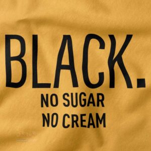 Coffee quote No Sugar No Cream streetwear tee