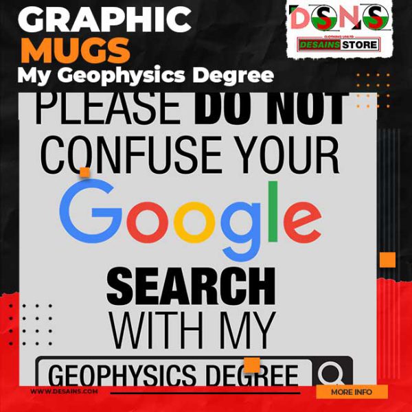 Do Not Confuse Your Google Please Search With My Geophysics Degree Mug