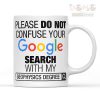 Do Not Confuse Your Google Search With My Geophysics Degree Mug